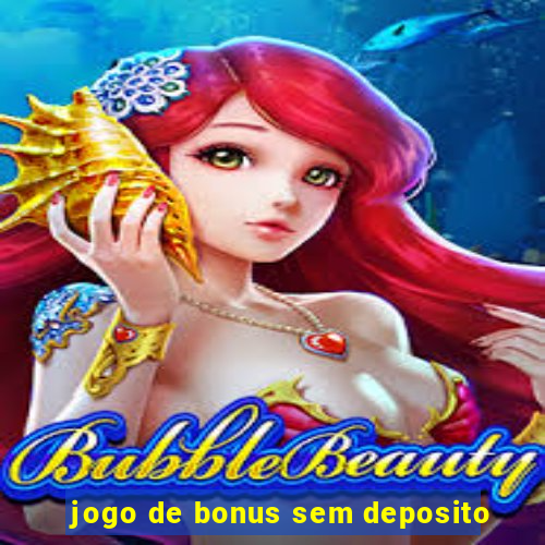 jogo de bonus sem deposito